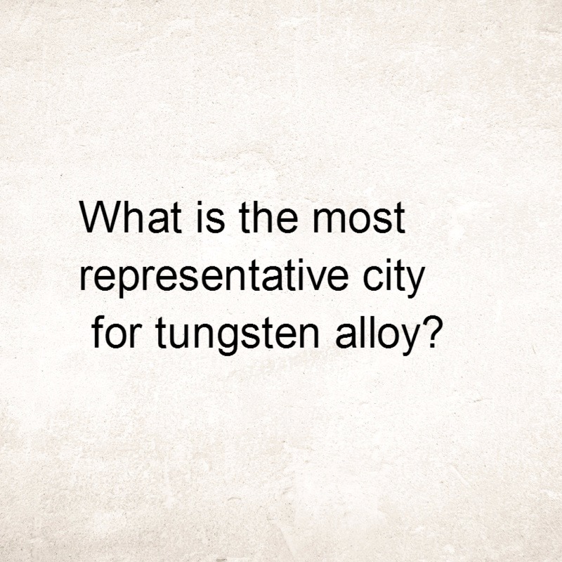 Zhuzhou City - Birthplace of Tungsten Carbide in China
