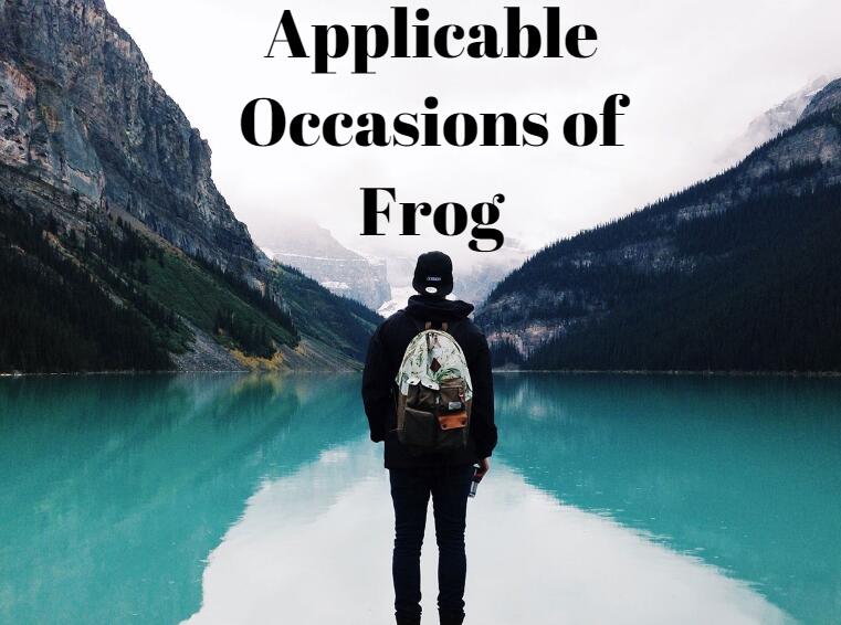Applicable Occasions of Frog